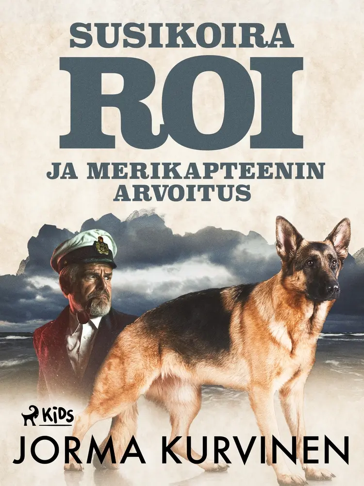 Susikoira Roi ja merikapteenin arvoitus af Jorma Kurvinen