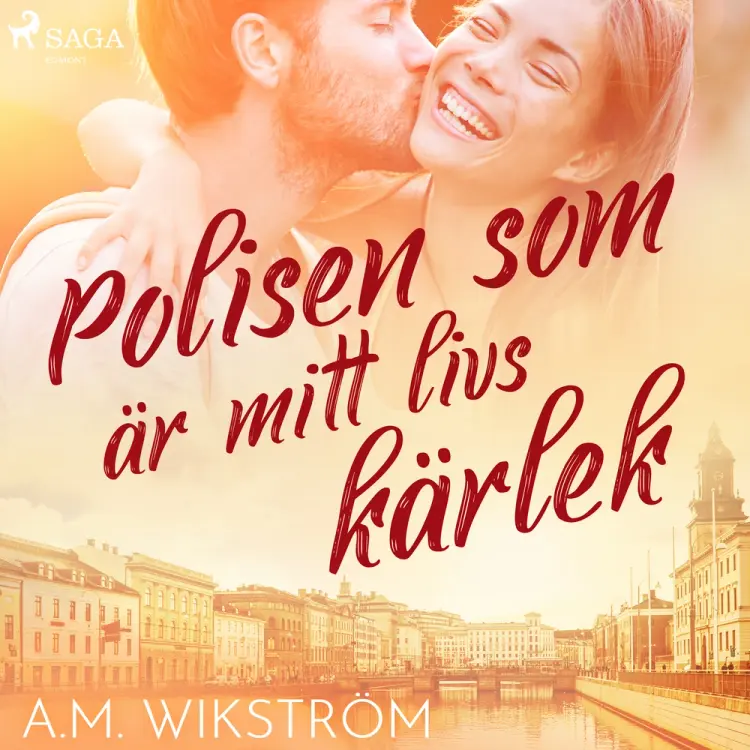 Polisen som är mitt livs kärlek af A. M. Wikström