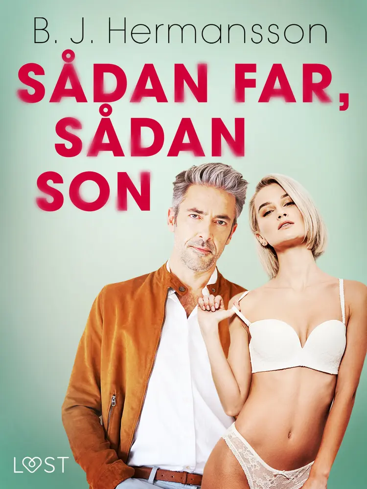 Sådan far, sådan son - erotisk novell af B. J. Hermansson