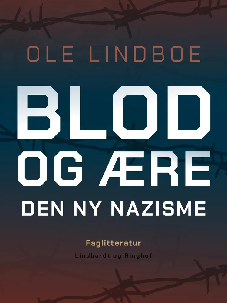 Blod og ære. Den ny nazisme af Ole Lindboe