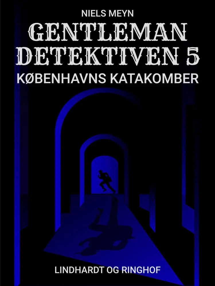 Gentlemandetektiven 5: Københavns katakomber af Niels Meyn