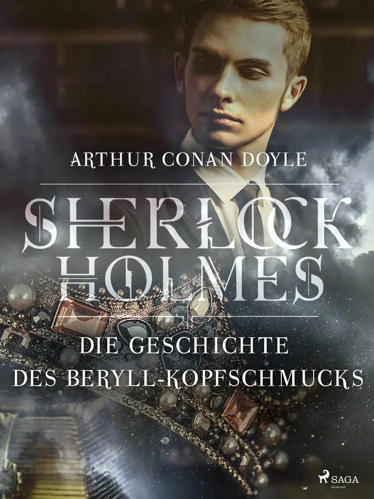 Die Geschichte des Beryll-Kopfschmucks af Sir Arthur Conan Doyle