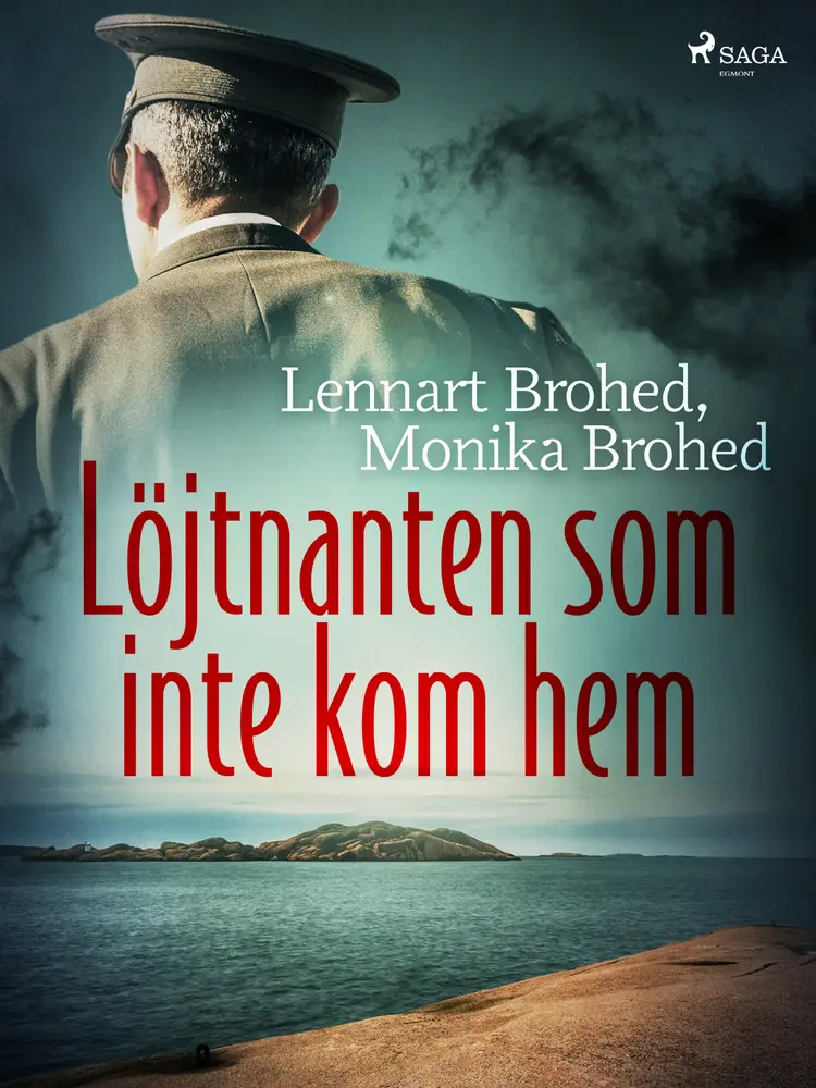 Löjtnanten som inte kom hem af Lennart Brohed