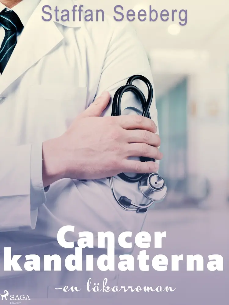 Cancerkandidaterna: en läkarroman af Staffan Seeberg