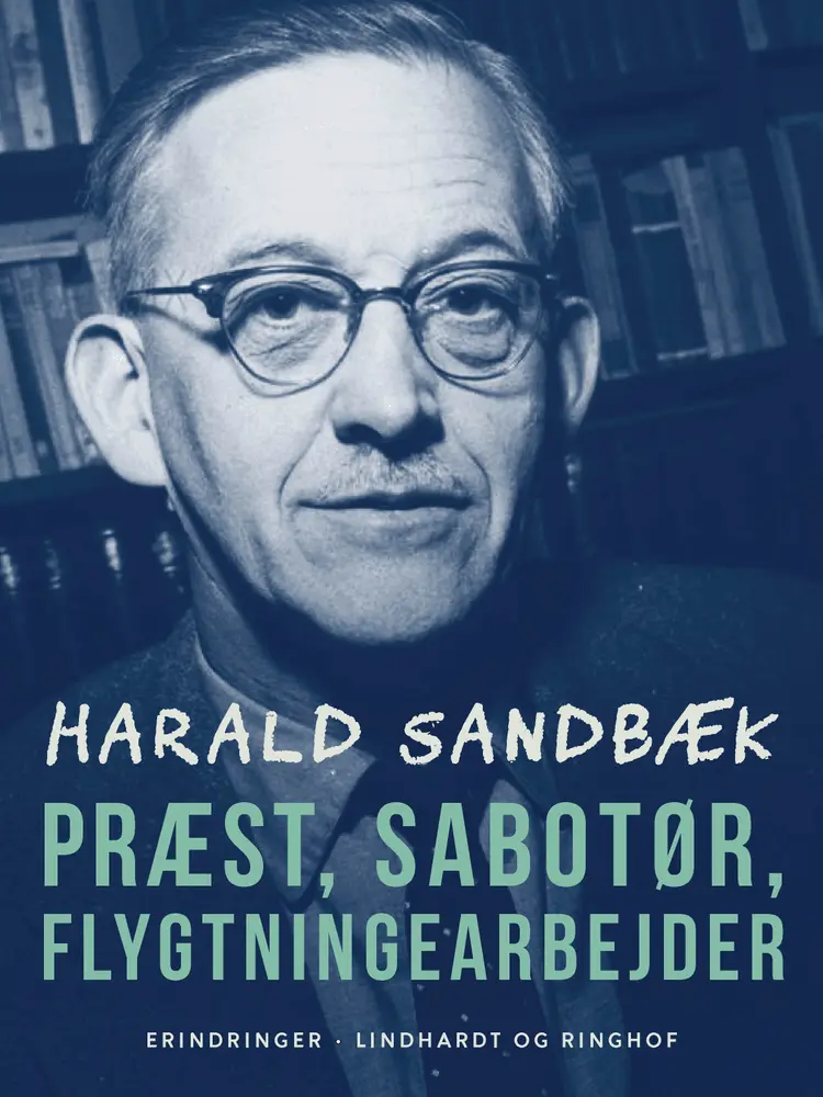 Præst, sabotør, flygtningearbejder af Harald Sandbæk