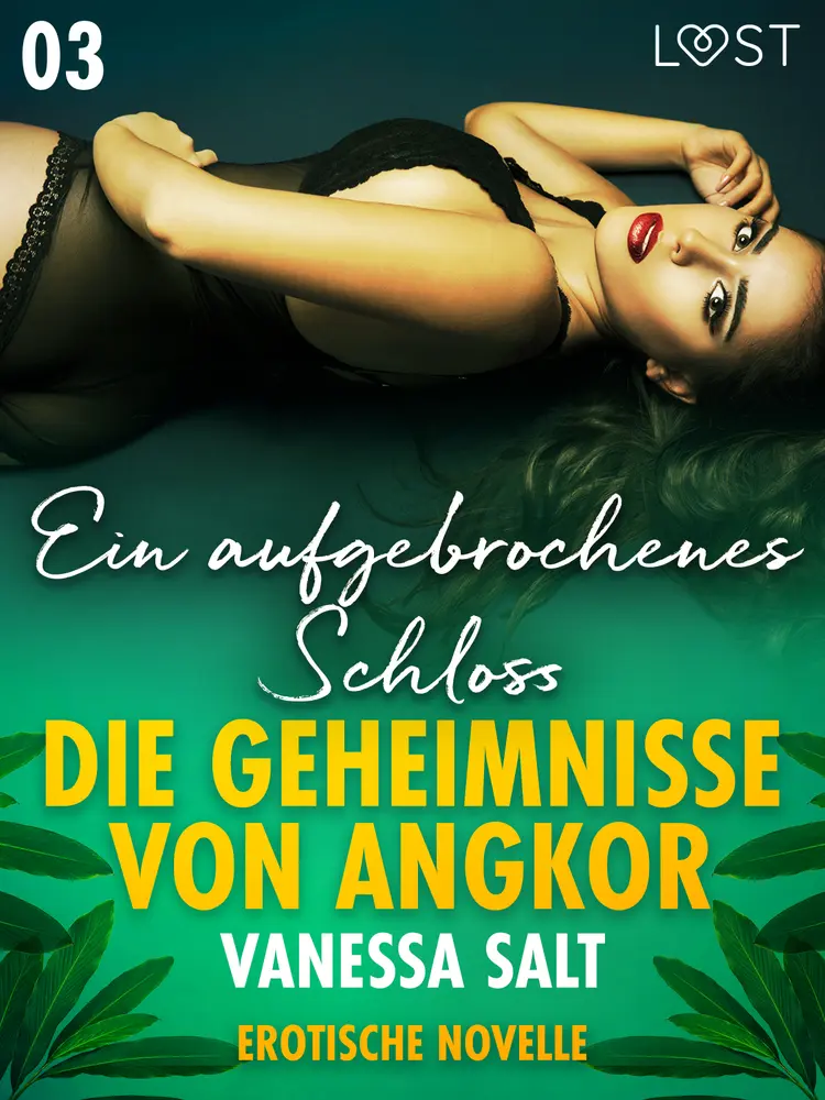 Die Geheimnisse von Angkor 3: Ein aufgebrochenes Schloss - Erotische Novelle af Vanessa Salt