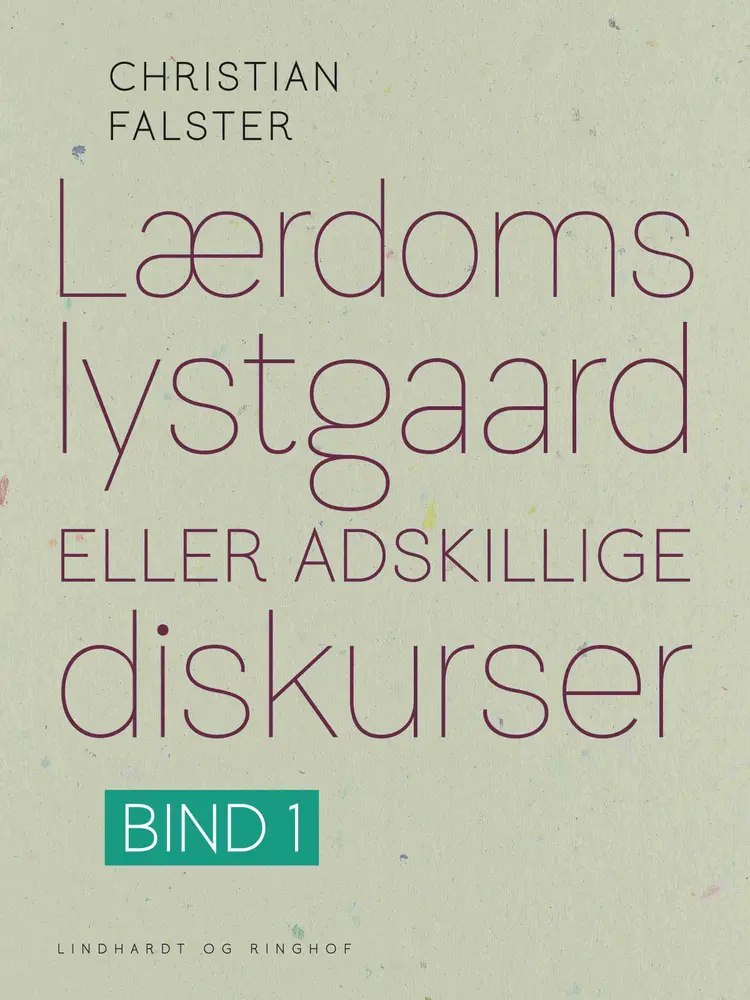 Lærdoms lystgaard eller adskillige diskurser. Bind 1 af Christian Falster