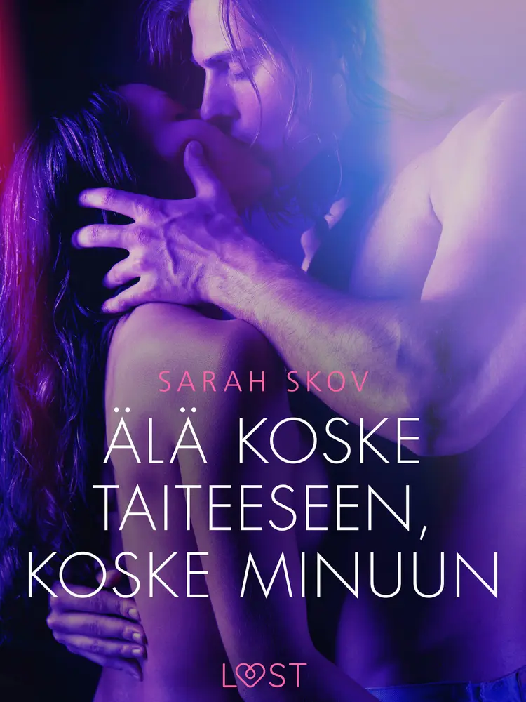 Älä koske taiteeseen, koske minuun - eroottinen novelli af Sarah Skov