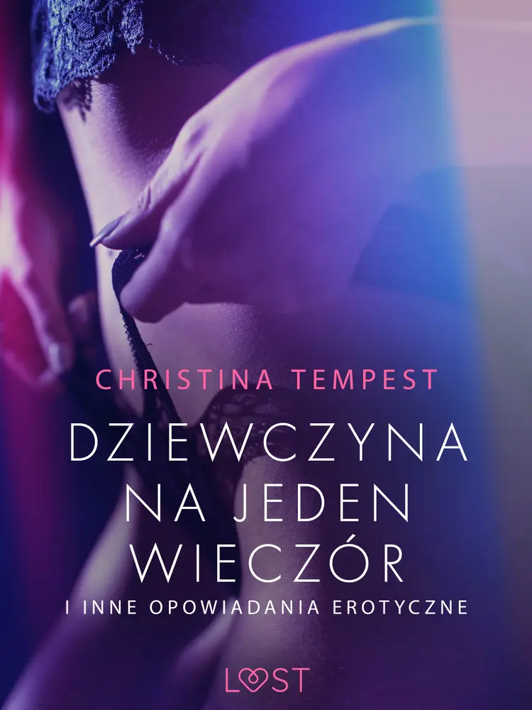 Dziewczyna na jeden wieczór i inne opowiadania erotyczne af Christina Tempest