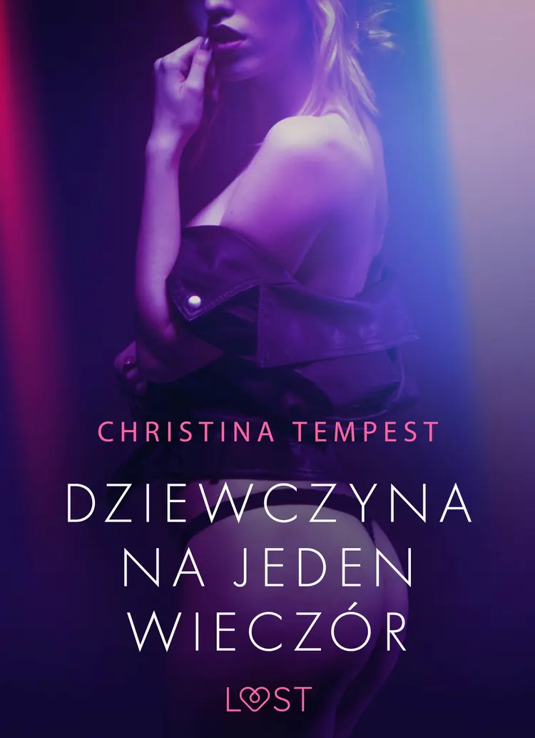 Dziewczyna na jeden wieczór - opowiadanie erotyczne af Christina Tempest