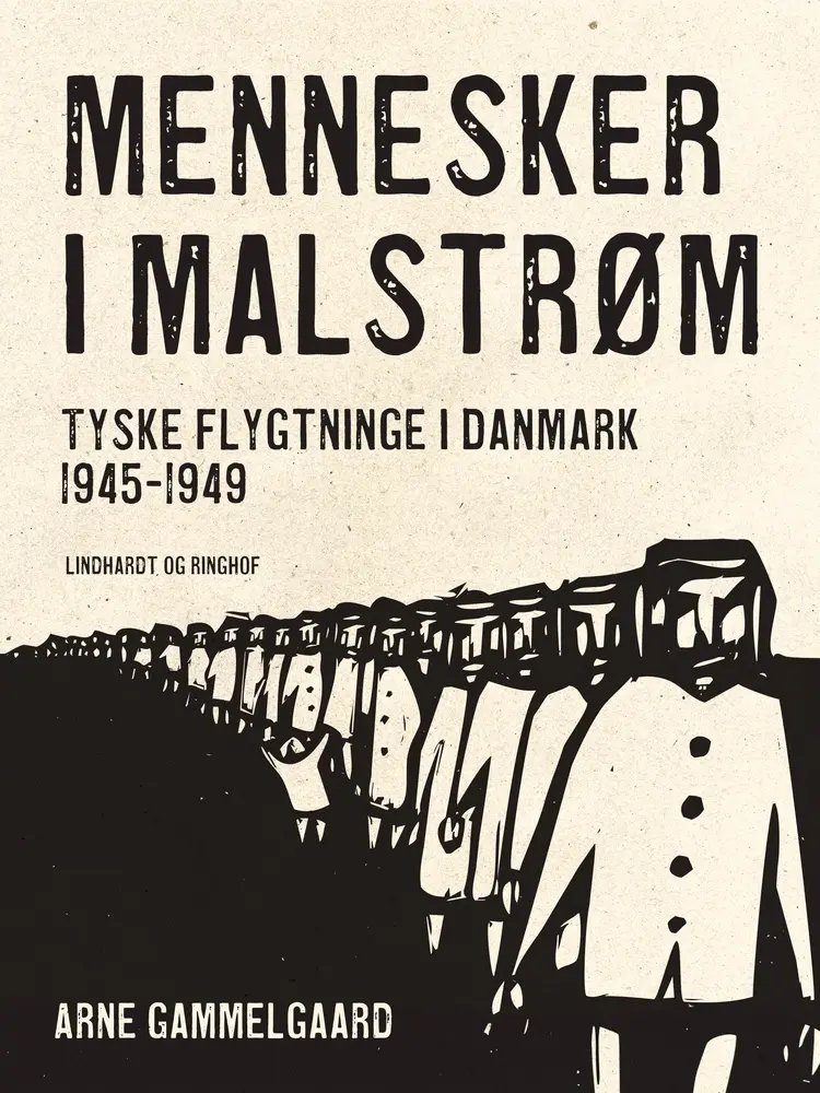 Mennesker i malstrøm. Tyske flygtninge i Danmark 1945-1949 af Arne Gammelgaard