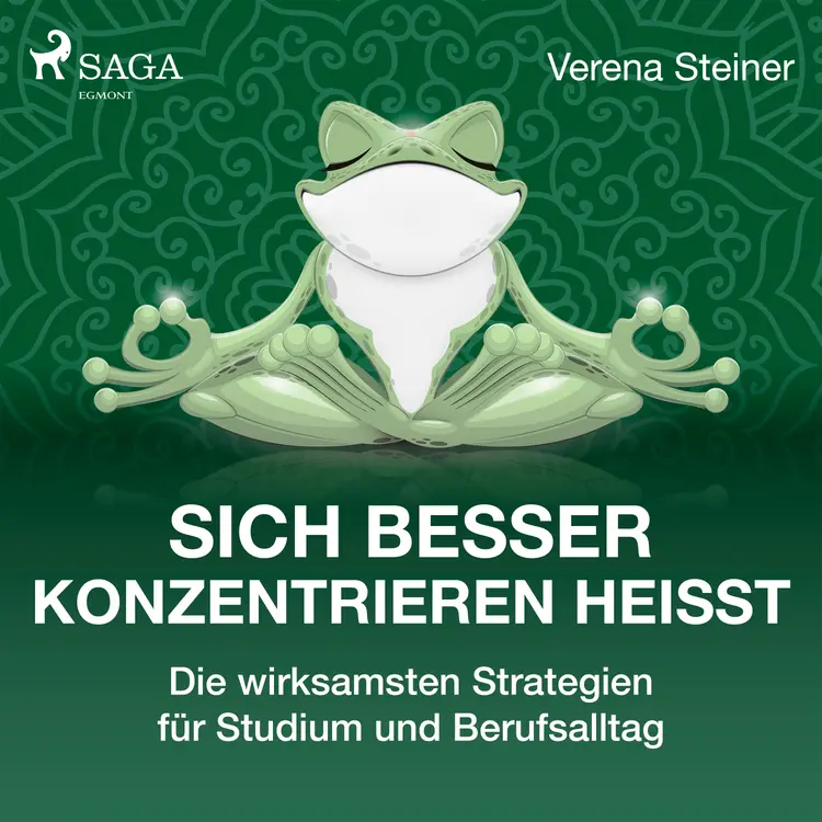 Sich besser konzentrieren heißt - Die wirksamsten Strategien für Studium und Berufsalltag af Verena Steiner