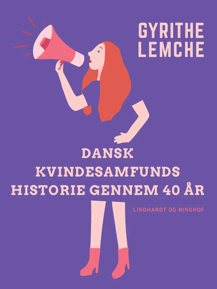 Dansk Kvindesamfunds historie gennem 40 år af Gyrithe Lemche