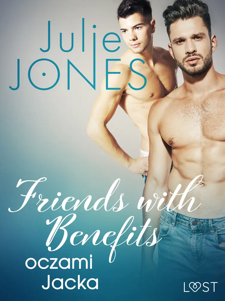 Friends with benefits: oczami Jacka - opowiadanie erotyczne af Julie Jones