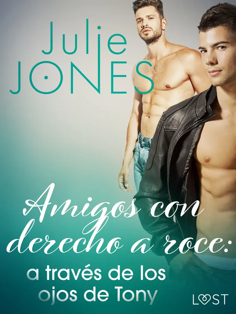Amigos con derecho a roce: a través de los ojos de Tony af Julie Jones