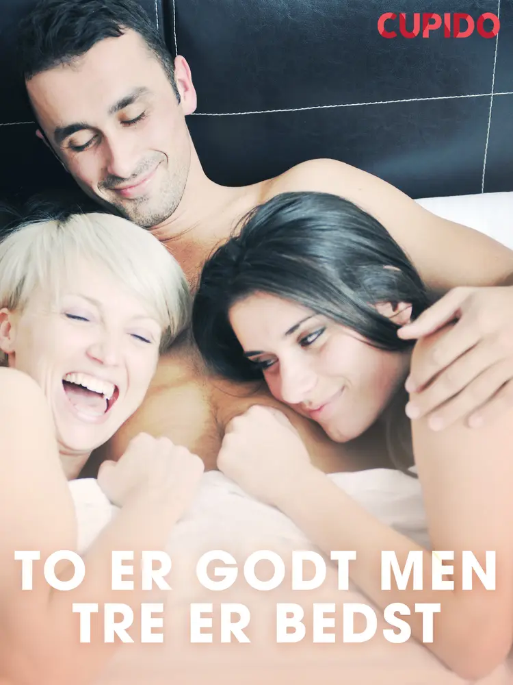 To er godt men tre er bedst af Cupido And Others