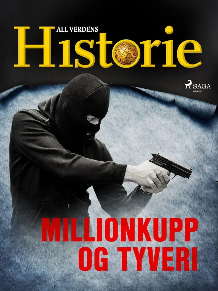 Millionkupp og tyveri af All Verdens Historie