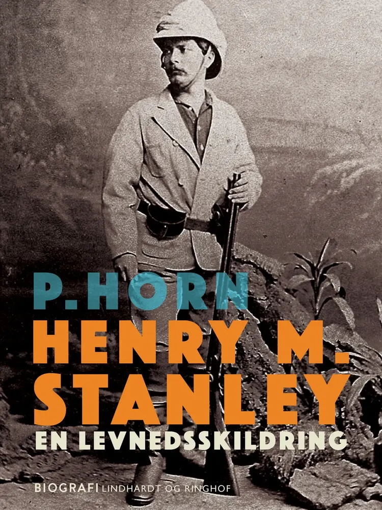 Henry M. Stanley. En levnedsskildring af P. Horn