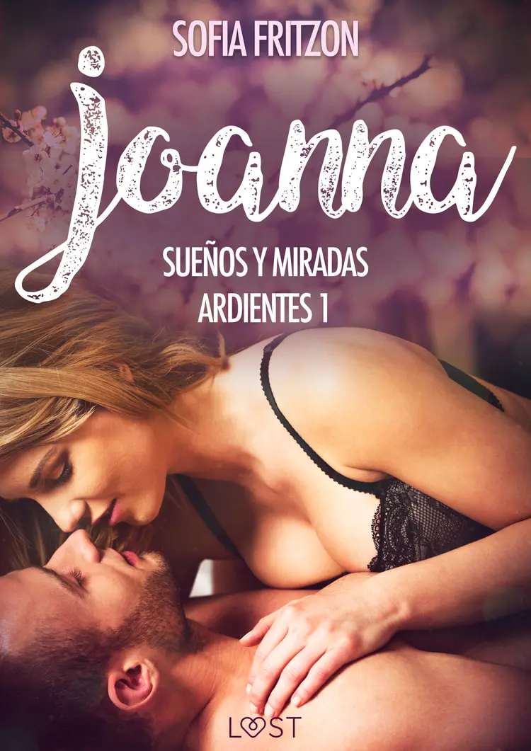 Joanna: Sueños y Miradas Ardientes 1 af Sofia Fritzson
