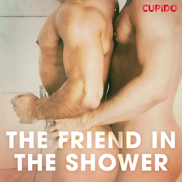 The Friend in the Shower af Cupido And Others