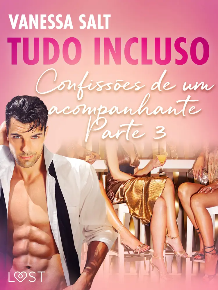 Tudo Incluso — Confissões de um acompanhante Parte 3 - Conto Erótico af Vanessa Salt
