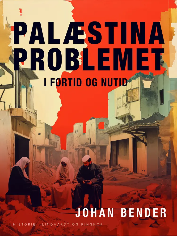 Palæstinaproblemet i fortid og nutid af Johan Bender