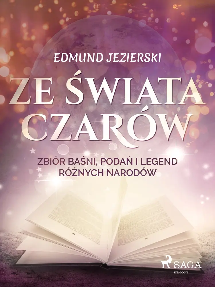 Ze świata czarów: zbiór baśni, podań i legend różnych narodów af Edmund Jezierski