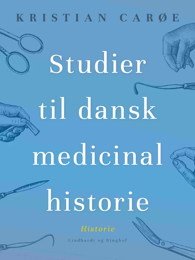 Studier til dansk medicinalhistorie af Kristian Carøe