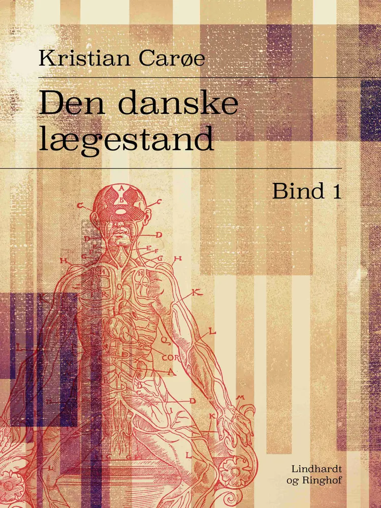 Den danske lægestand. Bind 1 af Kristian Carøe