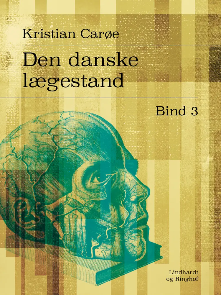 Den danske lægestand. Bind 3 af Kristian Carøe