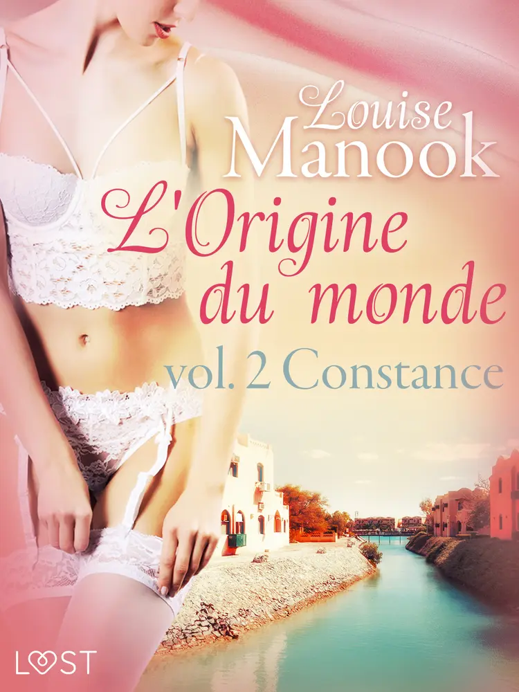 L'Origine du monde vol. 2 : Constance - Une nouvelle érotique af Louise Manook