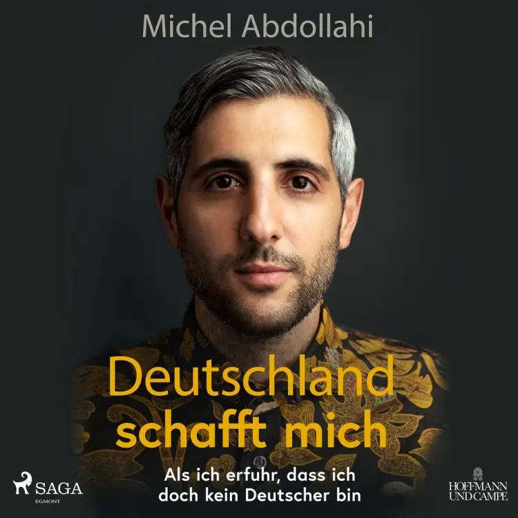 Deutschland schafft mich! Als ich erfuhr, dass ich doch kein Deutscher bin af Michel Abdollahi
