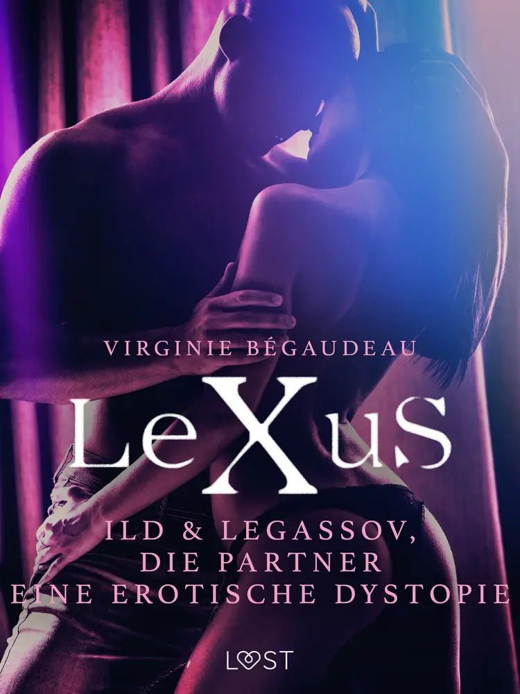 LeXuS: Ild & Legassov, die Partner - Eine erotische Dystopie af Virginie Bégaudeau