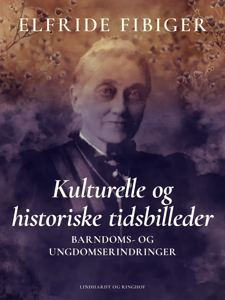 Kulturelle og historiske tidsbilleder. Barndoms- og ungdomserindringer af Elfride Fibiger