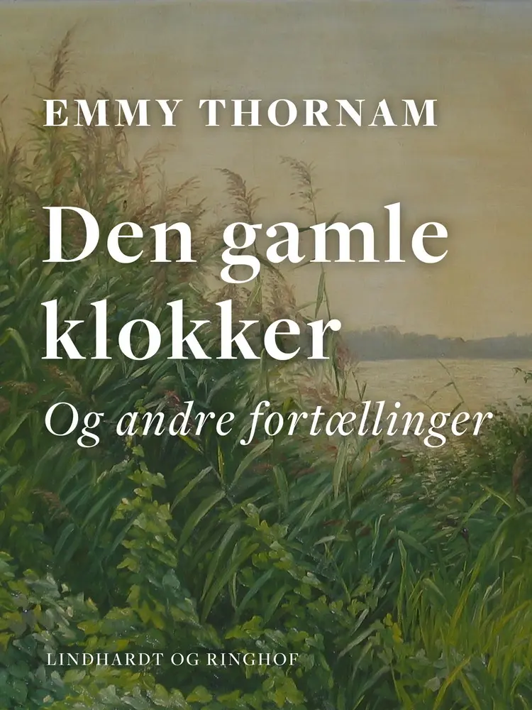 Den gamle klokker og andre fortællinger af Emmy Thornam