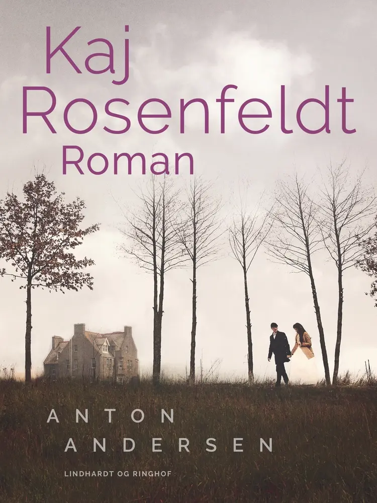 Kaj Rosenfeldt. Roman af Anton Andersen