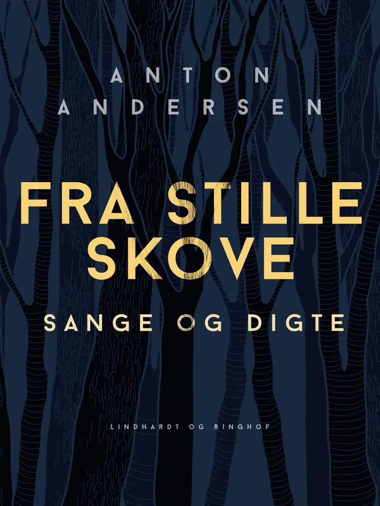 Fra stille skove. Sange og digte af Anton Andersen