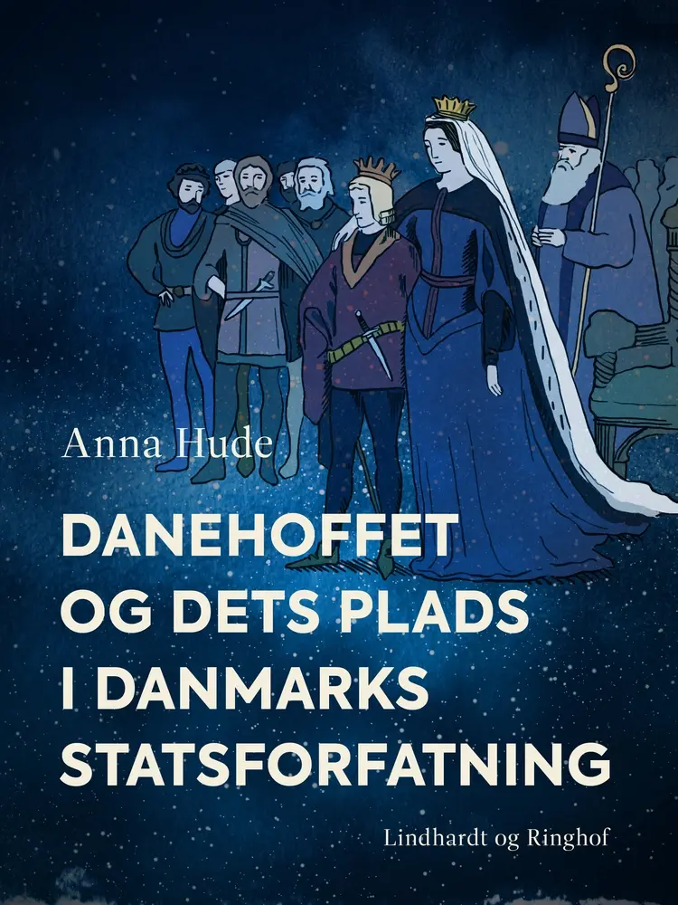 Danehoffet og dets plads i Danmarks statsforfatning af Anna Hude