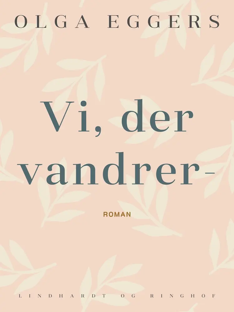 Vi, der vandrer- af Olga Eggers
