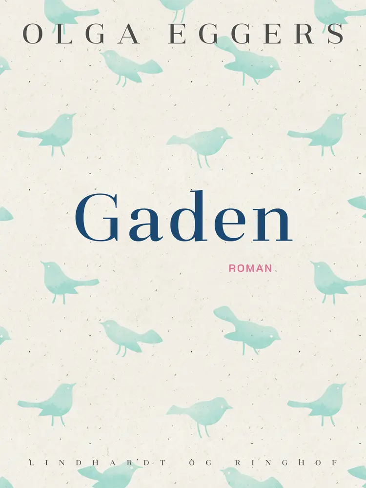 Gaden. Roman af Olga Eggers