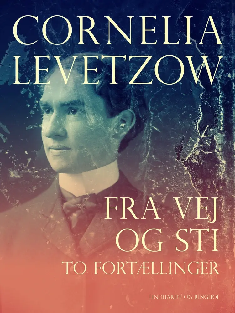 Fra vej og sti. To fortællinger af Cornelia Levetzow