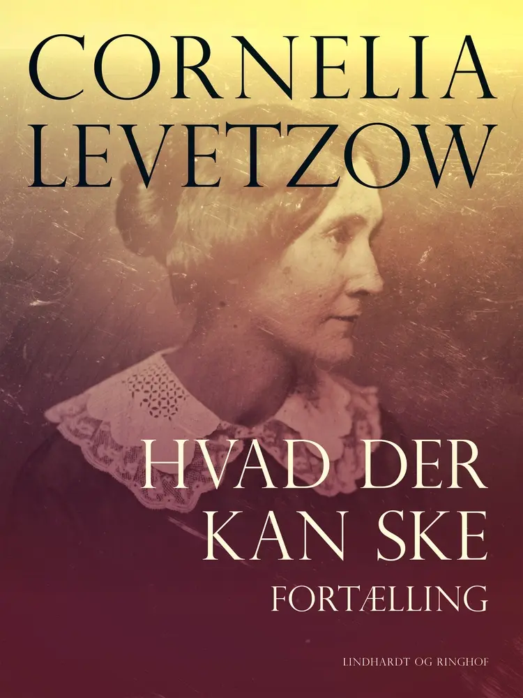 Hvad der kan ske. Fortælling af Cornelia Levetzow