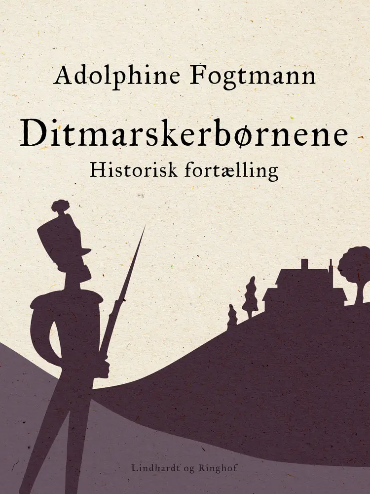 Ditmarskerbørnene. Historisk fortælling af Adolphine Fogtmann
