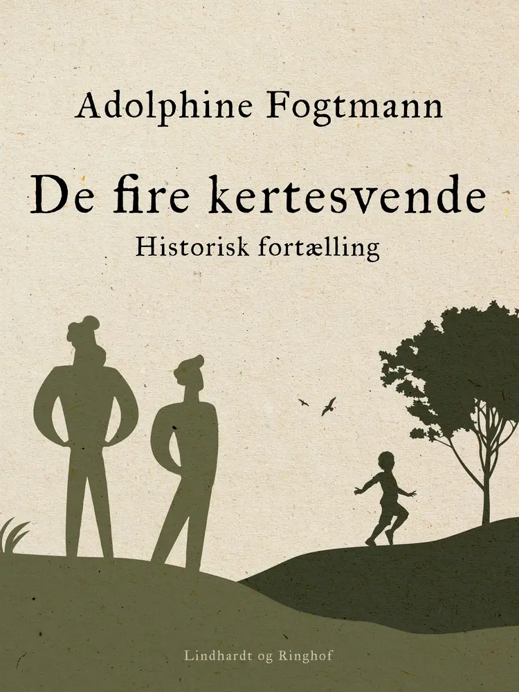 De fire kertesvende. Historisk fortælling af Adolphine Fogtmann