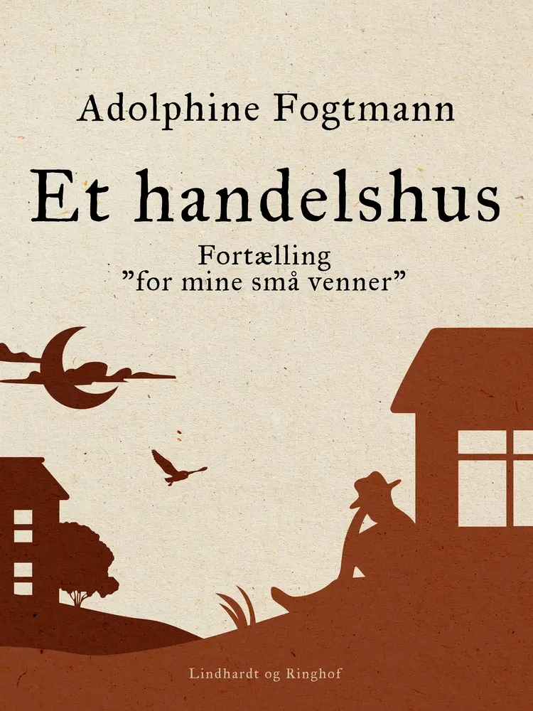 Et handelshus. Fortælling ''for mine små venner'' af Adolphine Fogtmann