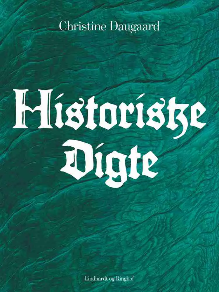Historiske digte af Christine Daugaard