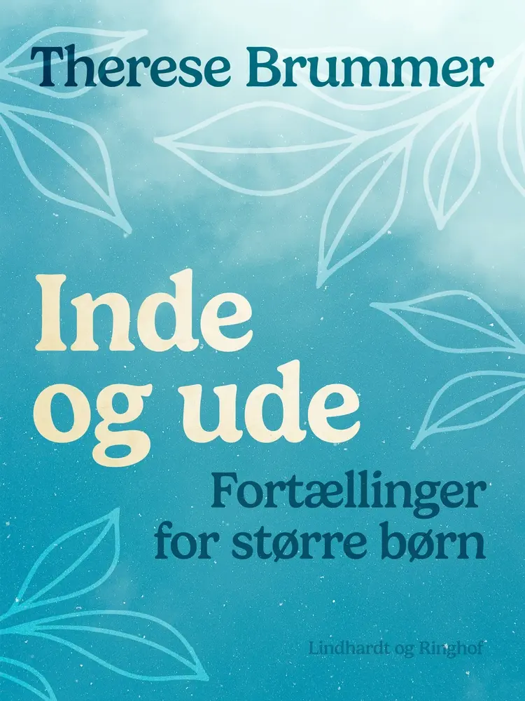 Inde og ude. Fortællinger for større børn af Therese Brummer