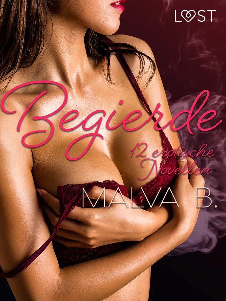Begierde - 12 erotische Novellen af Malva B.
