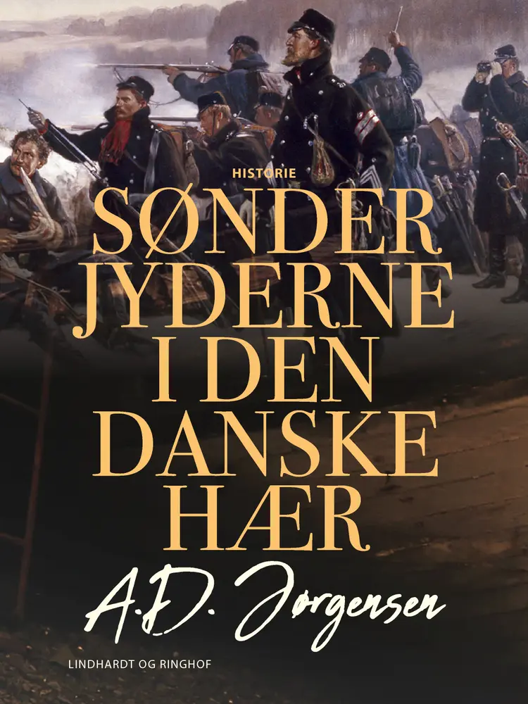 Sønderjyderne i den danske hær af A.D. Jørgensen