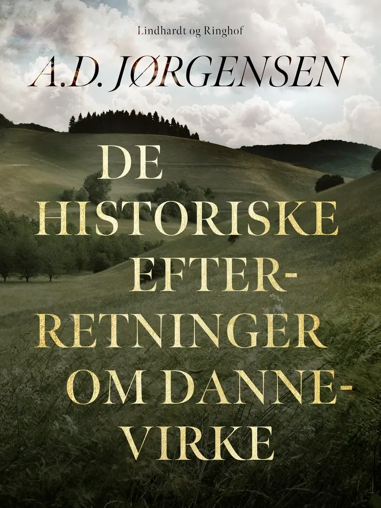 De historiske efterretninger om Dannevirke af A.D. Jørgensen